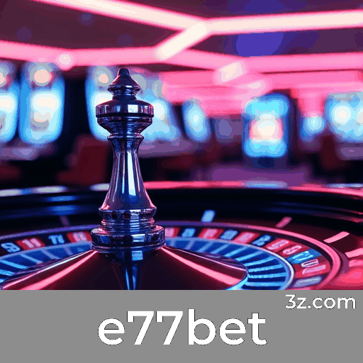 e77bet: Apostas Móveis Simplificadas e Funcionais